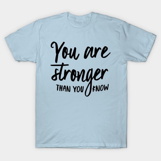 Stronger Than You Know T-Shirt by oddmatter